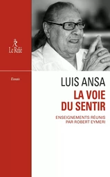 La Voie du sentir : Transcription de l'enseignement oral de Luis Ansa