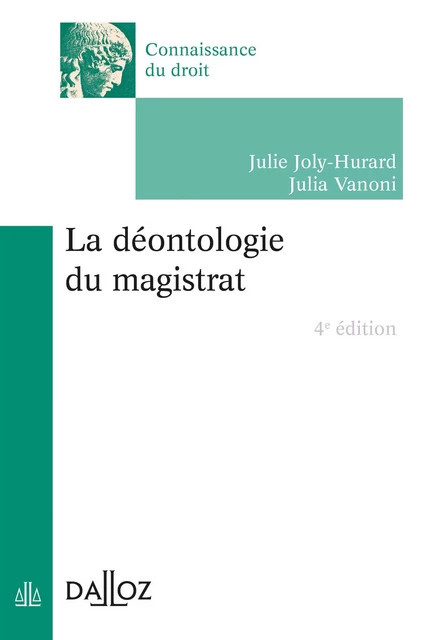 déontologie du magistrat (La). 4e éd. - Julie Joly-Hurard, Julia Vanoni - Groupe Lefebvre Dalloz