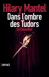 Le conseiller T1 : Dans l'ombre des Tudors - un thriller historique passionnant, couronné par le Booker Prize