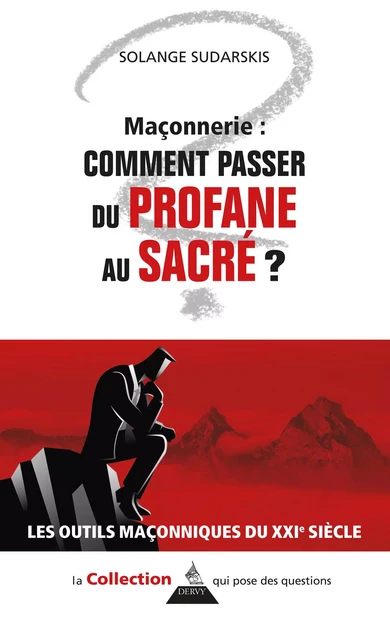 Maçonnerie : comment passer du profane au sacré ? - Solange Sudarskis - Dervy