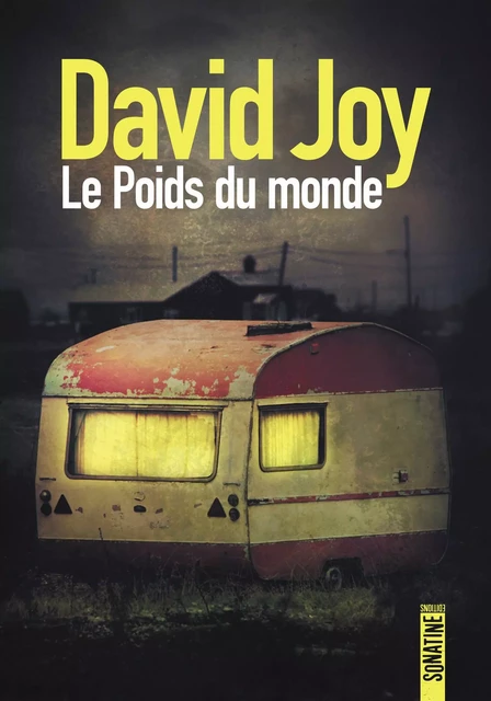 Le Poids du monde - David Joy - Sonatine