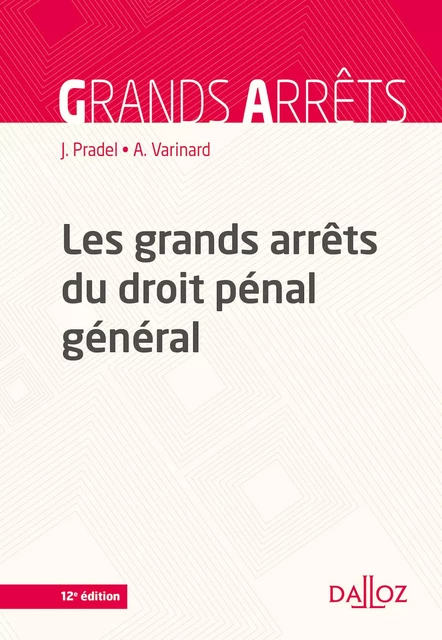 Les grands arrêts du droit pénal général. 12e éd. - Jean Pradel, André Varinard - Groupe Lefebvre Dalloz