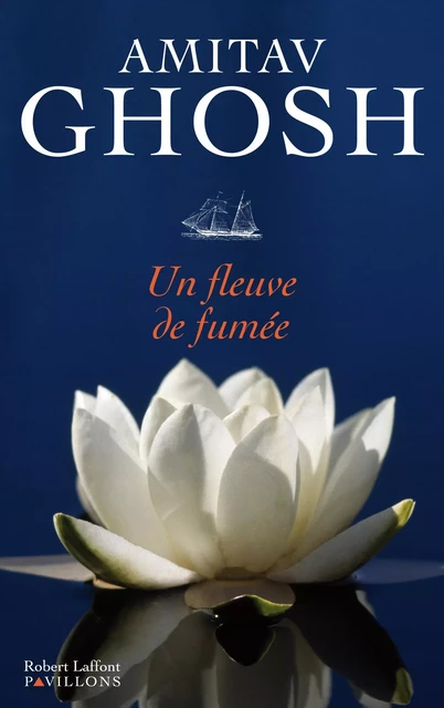 Un fleuve de fumée - Amitav Ghosh - Groupe Robert Laffont