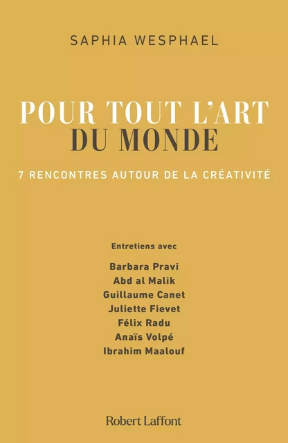 Pour tout l'art du monde - 7 rencontres autour de la créativité - Saphia Wesphael - Groupe Robert Laffont