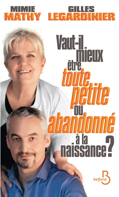 Vaut-il mieux être toute petite ou abandonné à la naissance ? - Mimie Mathy, Gilles LEGARDINIER - Place des éditeurs