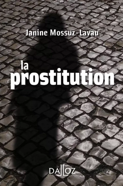 La prostitution - Janine Mossuz-Lavau - Groupe Lefebvre Dalloz