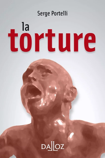 La torture - Serge Portelli - Groupe Lefebvre Dalloz