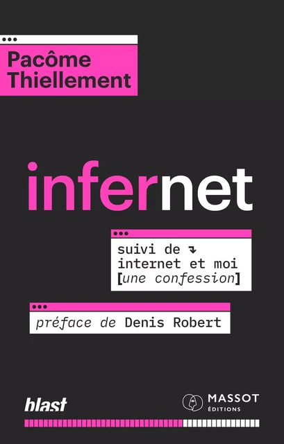 Infernet - Suivi de Internet et moi (une confession) - Pacôme Thiellement - MASSOT EDITIONS