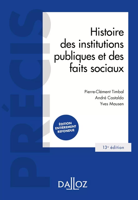 Histoire des institutions publiques et des faits sociaux. 13e éd. - Pierre-Clément Timbal, André Castaldo, Yves Mausen - Groupe Lefebvre Dalloz