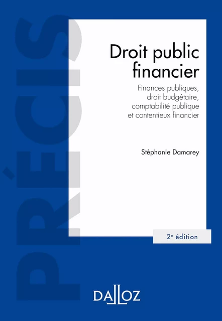 Droit public financier - Finances publiques, droit budgétaire, comptabilité publique et contentieux - Stéphanie Damarey - Groupe Lefebvre Dalloz