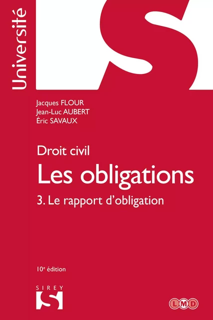 Droit civil Les obligations - Le rapport d'obligation 10ed - Jacques Flour, Jean-Luc Aubert, Éric Savaux, Lionel Andreu, Valerio Forti - Groupe Lefebvre Dalloz