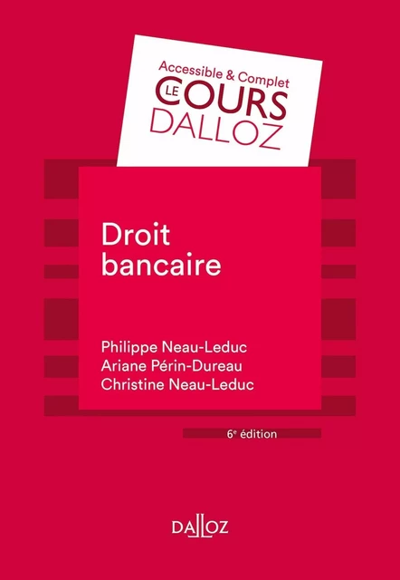 Droit bancaire. 6e éd. - Philippe Neau-Leduc, Christine Neau-Leduc, Ariane Périn-Dureau - Groupe Lefebvre Dalloz