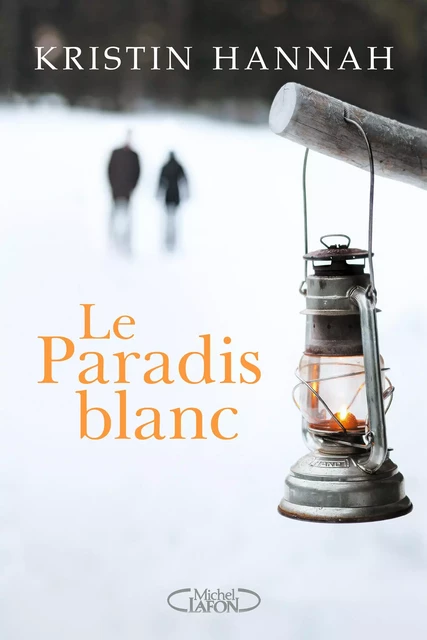 Le paradis blanc - Kristin Hannah - Michel Lafon