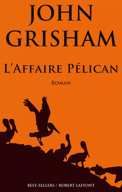 L'Affaire Pélican - John Grisham - Groupe Robert Laffont