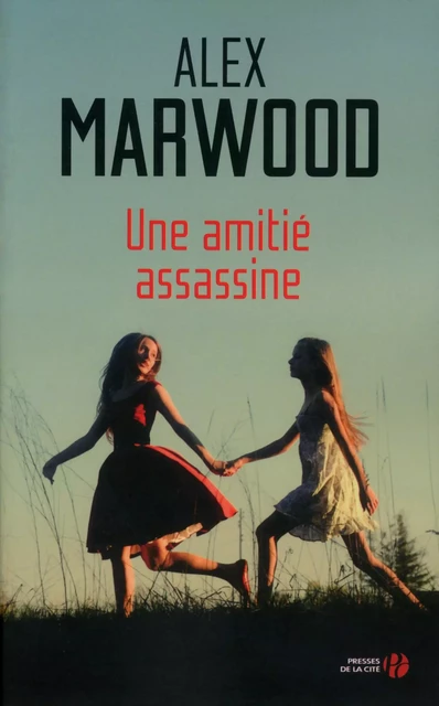 Une amitié assassine - Alex Marwood - Place des éditeurs