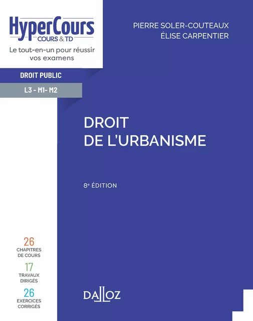 Droit de l'urbanisme. 8e éd. - Élise Carpentier, Pierre Soler-Couteaux - Groupe Lefebvre Dalloz