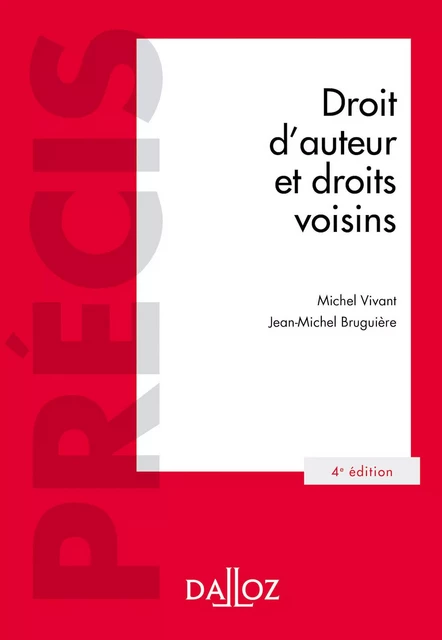 Droit d'auteur et droits voisins. 4e éd. - Michel Vivant, Jean-Michel Bruguière - Groupe Lefebvre Dalloz