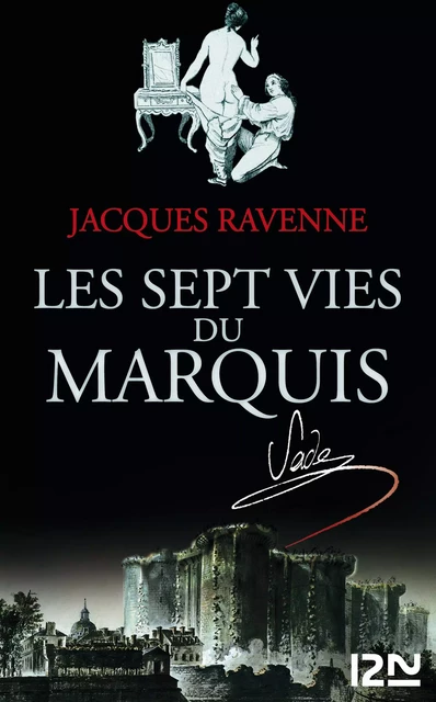 Les Sept Vies du Marquis de Sade - Jacques Ravenne - Univers Poche