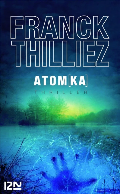 Atomka: la nouvelle aventure de Sharko/Henebelle après Le Syndrome E et Gataca - Franck Thilliez - Univers Poche