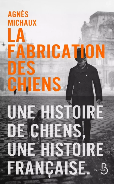 La Fabrication des chiens - Agnès Michaux - Place des éditeurs