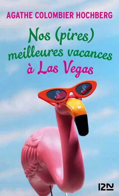 Nos (pires) meilleures vacances à Las Vegas - Agathe COLOMBIER HOCHBERG - Univers Poche