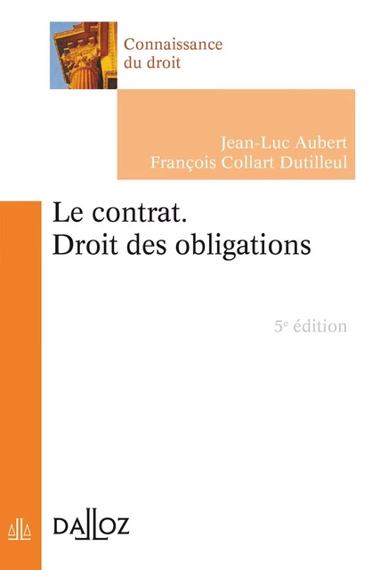 contrat (Le). Droit des obligations. 5e éd. - Jean-Luc Aubert, François Collart Dutilleul - Groupe Lefebvre Dalloz