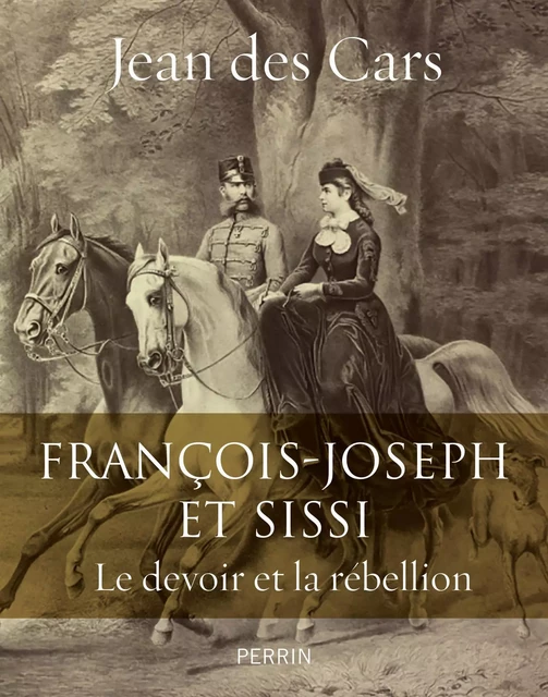 François-Joseph et Sissi - Jean des Cars - Place des éditeurs