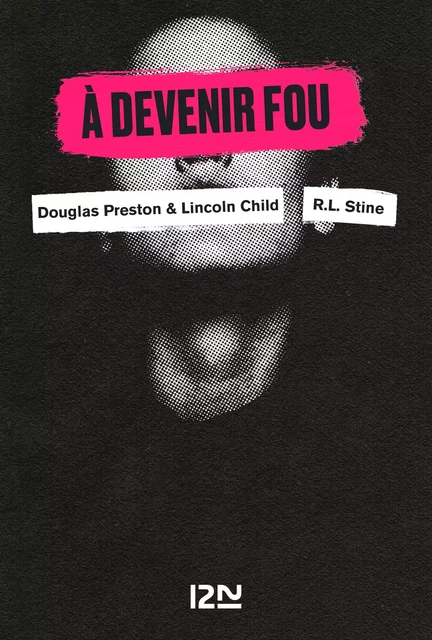 A devenir fou - R. L. Stine, Douglas Preston, Lincoln Child, David Baldacci - Univers Poche