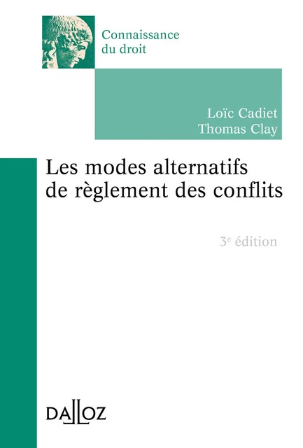 modes alternatifs de règlement des conflits (Les). 3e éd. - Loïc Cadiet, Thomas Clay - Groupe Lefebvre Dalloz