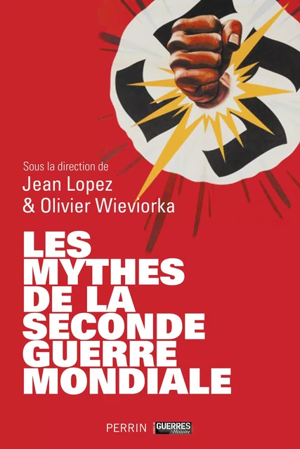 Les mythes de la Seconde Guerre mondiale (tomes 1 & 2) - Jean LOPEZ, Olivier Wieviorka - Place des éditeurs