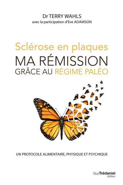 Sclérose en plaques, ma rémission grâce au régime paléo - Un protocole alimentaire, physique et psyc - Terry Wahls - Tredaniel