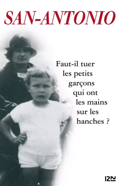 Faut-il tuer les petits garçons qui ont les mains sur les hanches ? -  San-Antonio - Univers Poche