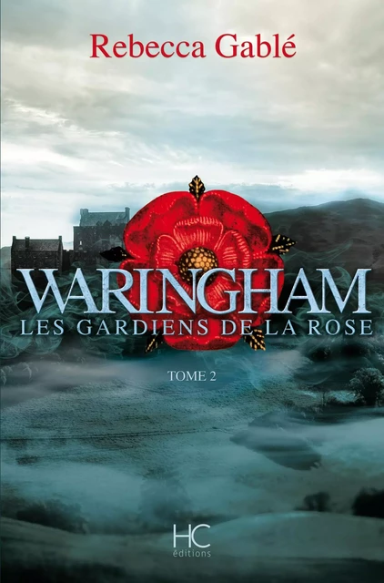 Waringham - tome 2 Les gardiens de la rose - Tome 2 - Rebecca Gablé - HC éditions