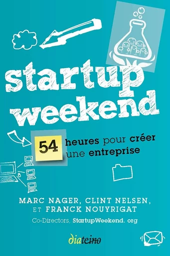 Startup Weekend - 54 heures pour créer une entreprise - Marc Nager, Clint Nelsen, Franck Nouyrigat - Tredaniel