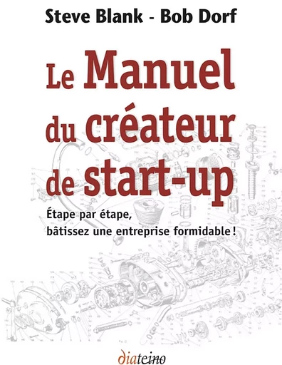 Le Manuel du créateur de start-up - Étape par étape, bâtissez une entreprise formidable ! - Steve Blank, Bob Dorf - Tredaniel