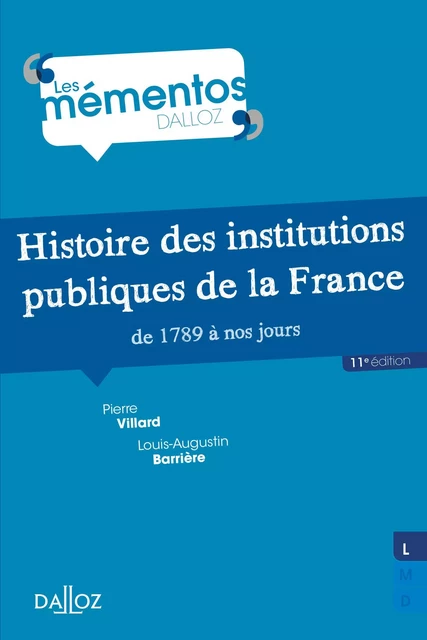 Histoire des institutions publiques de la France de 1789 à nos jours. 11e éd. - Pierre Villard, Louis-Augustin Barrière - Groupe Lefebvre Dalloz