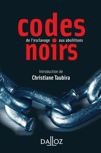 Codes noirs. De l'esclavage aux abolitions - Christiane Taubira, André Castaldo - Groupe Lefebvre Dalloz