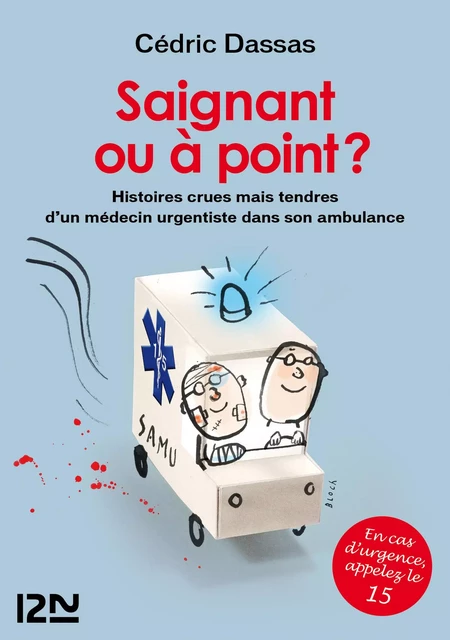 Saignant ou à point ? - Histoires crues mais tendres d'un médecin urgentiste dans son ambulance - Cédric Dassas - Univers Poche