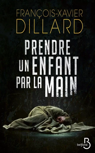 Prendre un enfant par la main - François-Xavier Dillard - Place des éditeurs