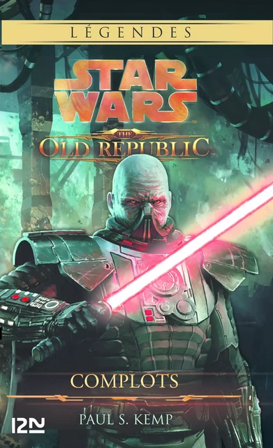 Star Wars - The Old Republic : tome 2 : Complots - Paul S. Kemp - Univers Poche