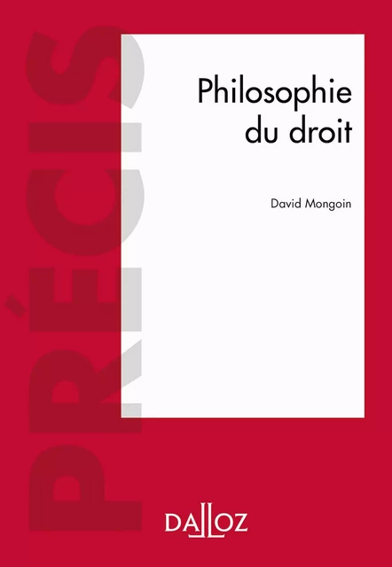 Philosophie du droit (N) - Précis - David Mongoin - Groupe Lefebvre Dalloz