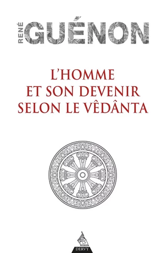 L'homme et son devenir selon le Vêdânta - René Guénon - Dervy