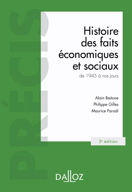 Histoire des faits économiques et sociaux de 1945 à nos jours (N) 5ed - Précis - Alain Beitone, Philippe Gilles, Maurice Parodi - Groupe Lefebvre Dalloz