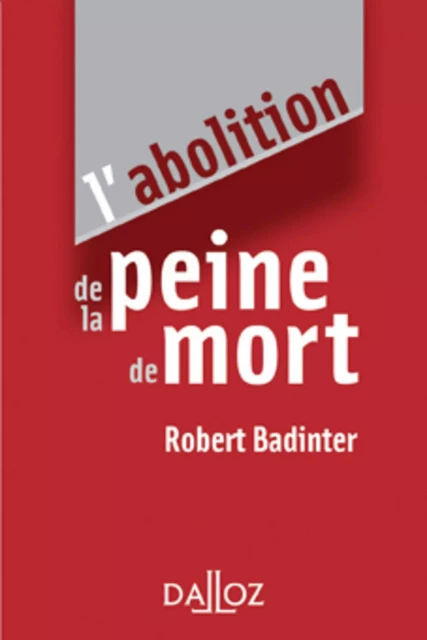 L'abolition de la peine de mort - Robert Badinter - Groupe Lefebvre Dalloz