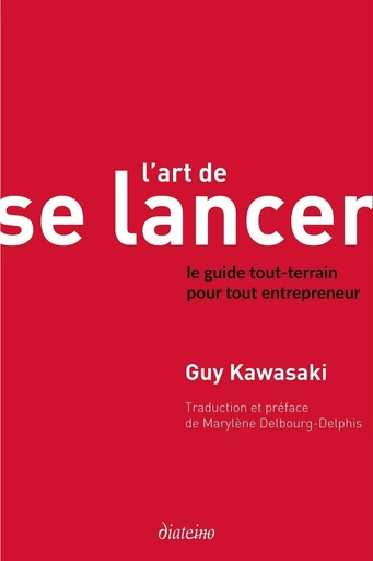 L'Art de se lancer 2.0 - Le guide tout-terrain pour tout entrepreneur - Guy Kawasaki - Tredaniel