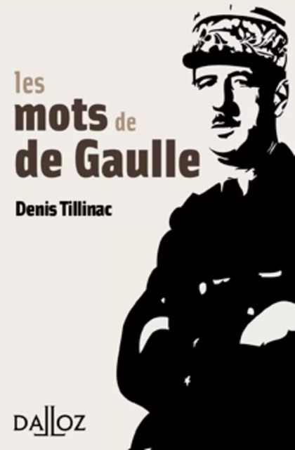 Les mots de de Gaulle - Denis Tillinac - Groupe Lefebvre Dalloz