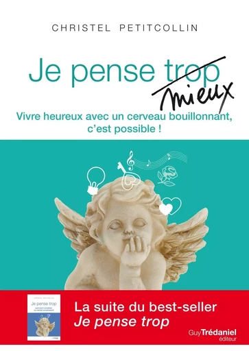 Je pense mieux - Vivre heureux avec un cerveau bouillonnant, c'est possible ! - Christel Petitcollin - Tredaniel