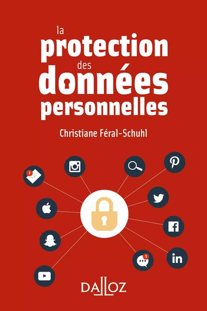 La protection des données personnelles - Christiane Féral-Schuhl - Groupe Lefebvre Dalloz