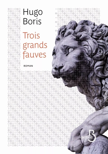 Trois grands fauves - Hugo Boris - Place des éditeurs