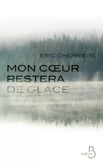 Mon coeur restera de glace - Éric Cherrière - Place des éditeurs